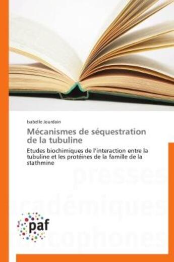 Couverture du livre « Mécanismes de séquestration de la tubuline » de Isabelle Jourdain aux éditions Presses Academiques Francophones