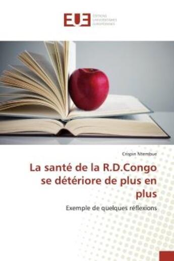 Couverture du livre « La santé de la R.D.Congo se détériore de plus en plus : Exemple de quelques réflexions » de Crispin Ntembue aux éditions Editions Universitaires Europeennes