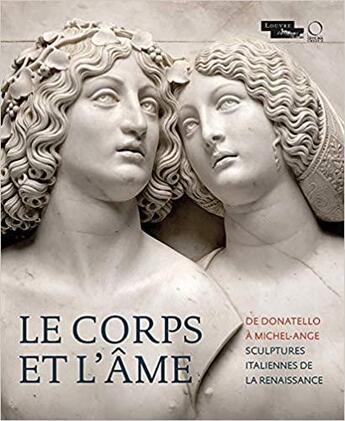 Couverture du livre « Le corps et l'âme ; de Donatello à Michel-Ange ; sculptures italiennes de la Renaissance » de Marc Bormand aux éditions Officina