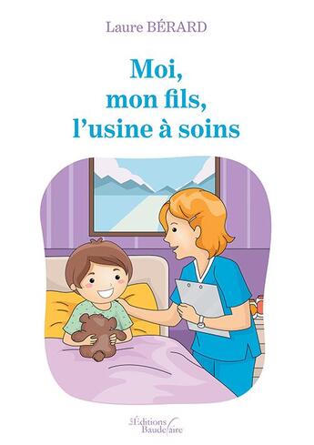 Couverture du livre « Moi, mon fils, l'usine à soins » de Laure Berard aux éditions Baudelaire
