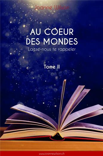 Couverture du livre « Au coeur des mondes t.2 : laisse-nous te rappeler » de Wilson Joanne aux éditions Librinova