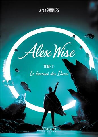 Couverture du livre « Alex Wise t.1 : le tournoi des dieux » de Lenah Summers aux éditions Verone