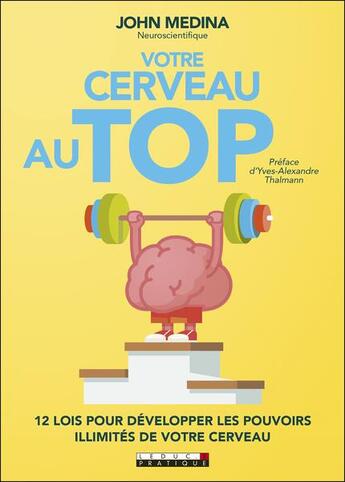 Couverture du livre « Votre cerveau au top ; 12 lois pour développer les pouvoirs illimités de votre cerveau » de John Medina aux éditions Leduc