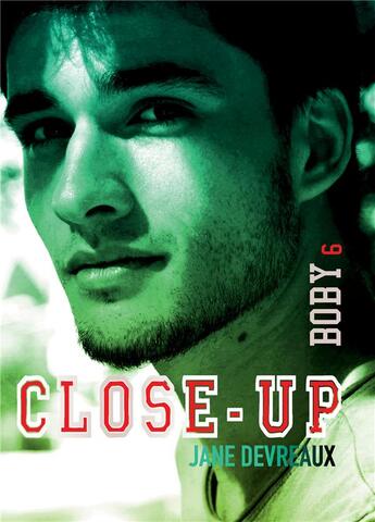 Couverture du livre « Close-up t.6 : Boby » de Devreaux Jane aux éditions Bookelis