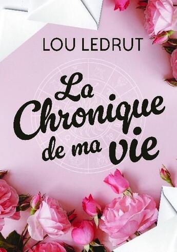 Couverture du livre « La chronique de ma vie » de Lou Ledrut aux éditions Bookelis