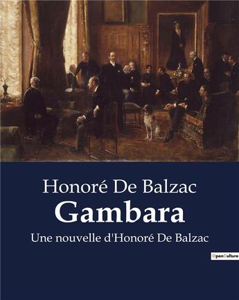 Couverture du livre « Gambara : Une nouvelle d'Honoré De Balzac » de Honoré De Balzac aux éditions Culturea