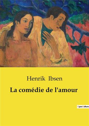 Couverture du livre « La comedie de l'amour » de Henrik Ibsen aux éditions Culturea