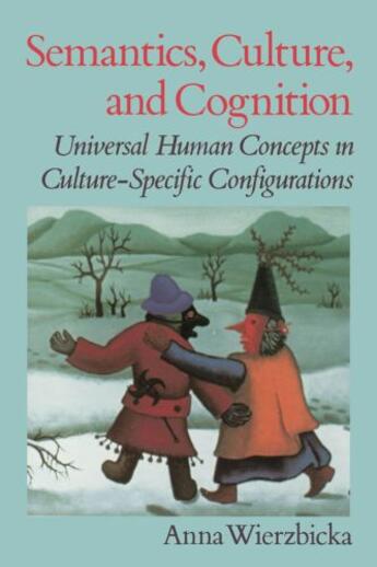 Couverture du livre « Semantics, Culture, and Cognition: Universal Human Concepts in Culture » de Wierzbicka Anna aux éditions Oxford University Press Usa