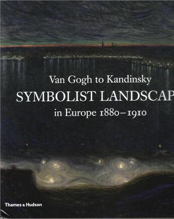 Couverture du livre « Van gogh to kandinsky: symbolist landscape in europe 1880-1910 » de Thomson R aux éditions Thames & Hudson