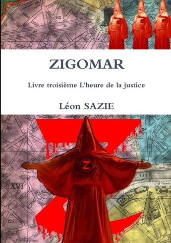 Couverture du livre « Zigomar Tome 3 : l'heure de la justice » de Leon Sazie aux éditions Lulu