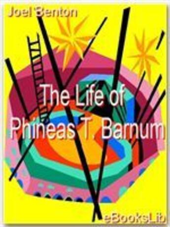 Couverture du livre « The Life of Phineas T. Barnum » de Joel Benton aux éditions Ebookslib