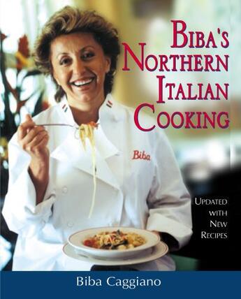 Couverture du livre « Biba's Northern Italian Cooking » de Caggiano Biba aux éditions Penguin Group Us