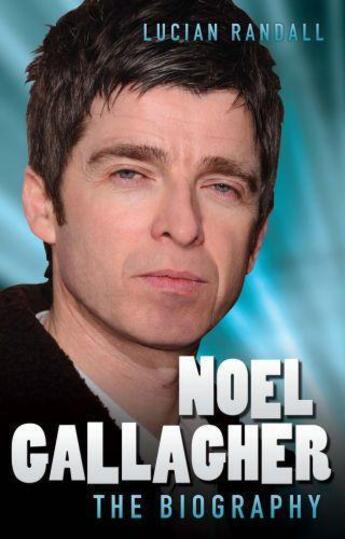 Couverture du livre « Noel Gallagher - The Biography » de Mason Tom aux éditions Blake John Digital