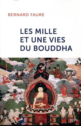 Couverture du livre « Les mille et une vies du Bouddha » de Bernard Faure aux éditions Seuil