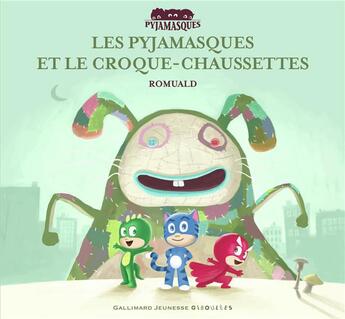 Couverture du livre « Les Pyjamasques et le croque-chaussettes » de Romuald aux éditions Gallimard Jeunesse Giboulees