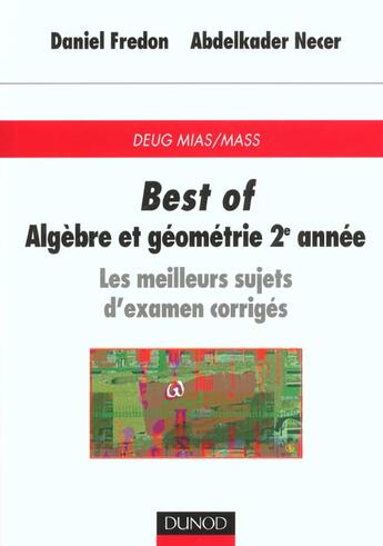 Couverture du livre « Best of deug ; algebre et geometrie ; 2e annee ; les meilleurs sujets corriges » de Daniel Fredon et Abdelkader Necer aux éditions Dunod