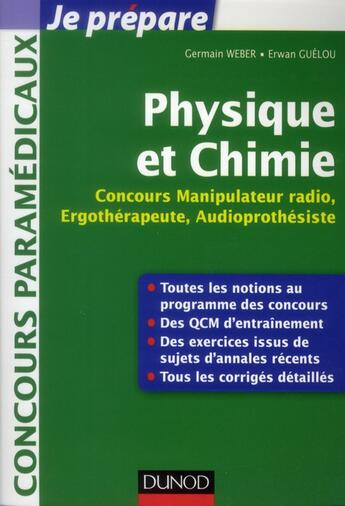 Couverture du livre « Je prépare ; physique et chimie ; concours manipulateur, radio, ergothérapeute, audioprothésiste ; fiches, QCM, annales » de Erwan Guelou et Germain Weber aux éditions Dunod