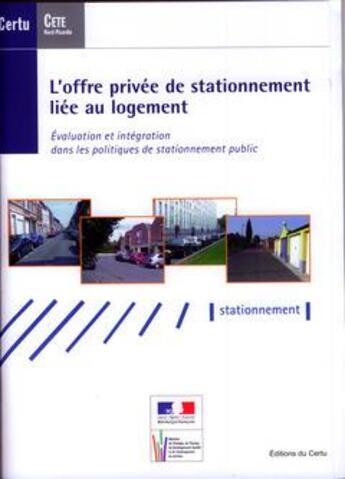 Couverture du livre « L'offre privée de stationnement liée au logement ; évaluation et intégration... » de Sylvie Mathon et Daniele Vulliet aux éditions Cerema