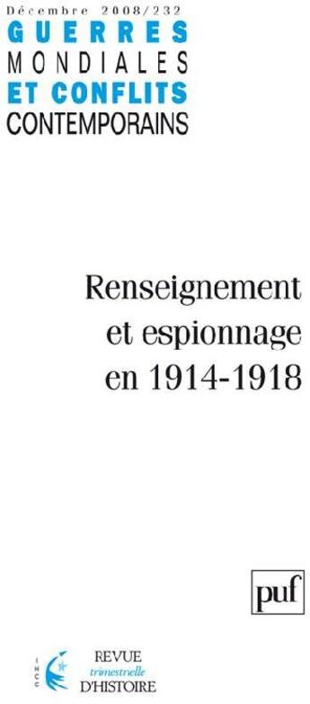 Couverture du livre « GUERRES MONDIALES CONFLITS CONTEMPORAINS n.232 ; renseignement et espionnage en 1914-1918 » de Guerres Mondiales Conflits Contemporains aux éditions Puf