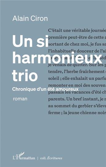 Couverture du livre « Un si harmonieux trio ; chronique d'un été amoureux » de Alain Ciron aux éditions L'harmattan