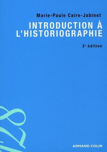 Couverture du livre « Introduction à l'historiographie » de Caire-Jabinet-M.P aux éditions Armand Colin