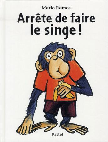 Couverture du livre « Arrête de faire le singe ! » de Mario Ramos aux éditions Ecole Des Loisirs