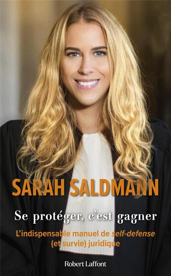 Couverture du livre « Se protéger, c'est gagner : l'indispensable manuel de self-defense (et survie) juridique » de Saldmann Sarah aux éditions Robert Laffont