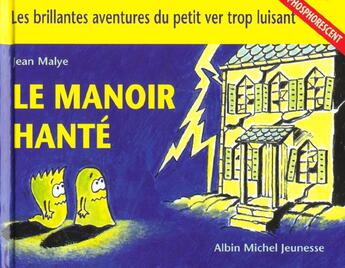 Couverture du livre « Le Manoir Hante » de Jean Malye aux éditions Albin Michel Jeunesse