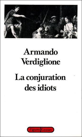 Couverture du livre « La conjuration des idiots » de Armando Verdiglione aux éditions Grasset