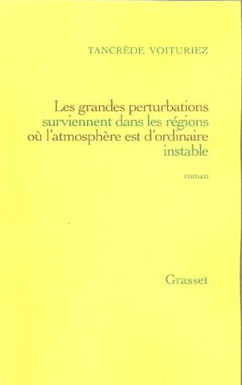 Couverture du livre « Les grandes perturbations surviennent dans les régions... » de Tancrede Voituriez aux éditions Grasset