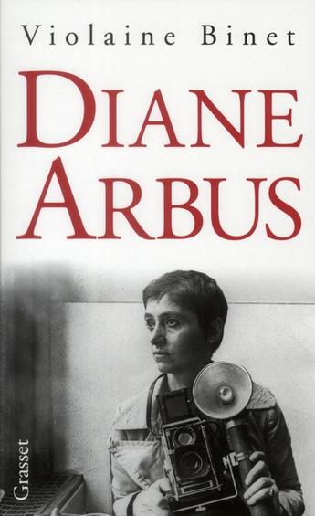 Couverture du livre « Diane Arbus ; le miroir brisé » de Violaine Binet aux éditions Grasset Et Fasquelle
