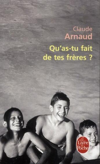 Couverture du livre « Qu'as-tu fait de tes frères ? » de Claude Arnaud aux éditions Le Livre De Poche