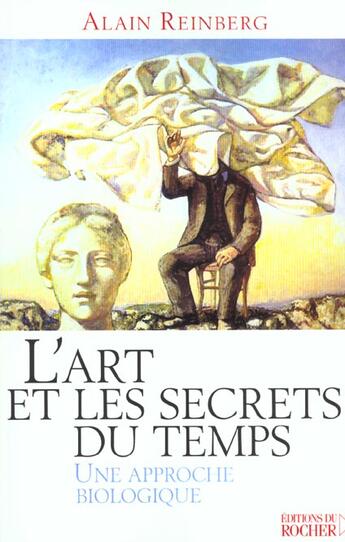 Couverture du livre « L'art et les secrets du temps - une approche biologique » de Alain Reinberg aux éditions Rocher