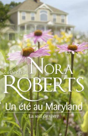 Couverture du livre « Un été au Maryland ; la soif de vivre » de Nora Roberts aux éditions Harlequin