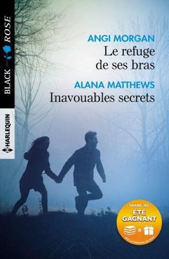 Couverture du livre « Le refuge de ses bras ; inavouables secrets » de Alana Matthews et Angi Morgan aux éditions Harlequin