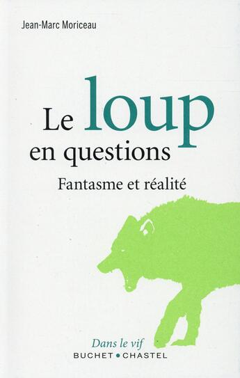Couverture du livre « Le loup en questions ; fantasme et réalité » de Jean-Marc Moriceau aux éditions Buchet Chastel