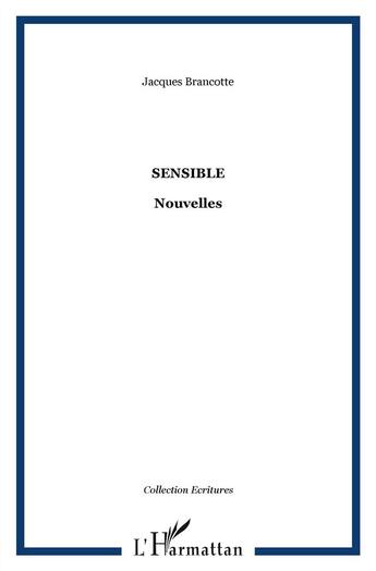 Couverture du livre « Sensible » de Jacques Brancotte aux éditions L'harmattan