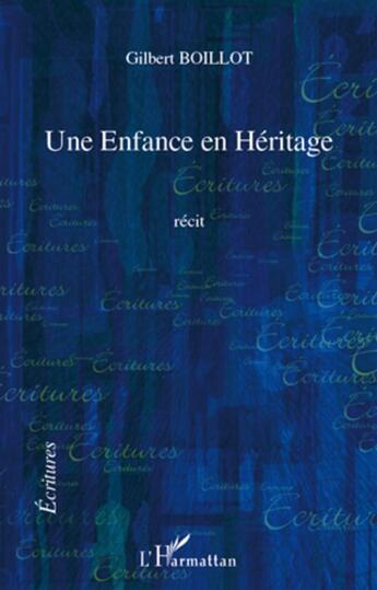 Couverture du livre « Une enfance en héritage » de Gilbert Boillot aux éditions L'harmattan