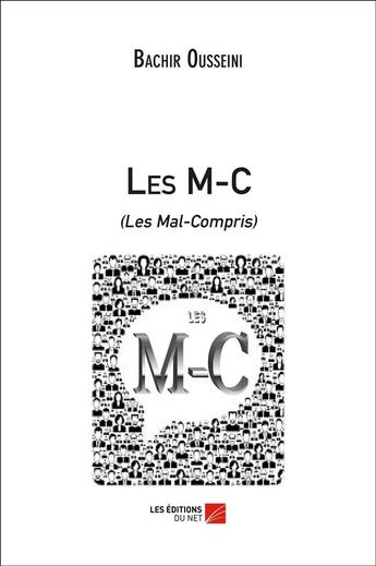 Couverture du livre « Les M-C (les mal compris) » de Bachir Ousseini aux éditions Editions Du Net