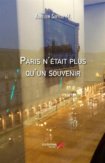 Couverture du livre « Paris n'était plus qu'un souvenir » de Aurelien Sibylle M. aux éditions Editions Du Net