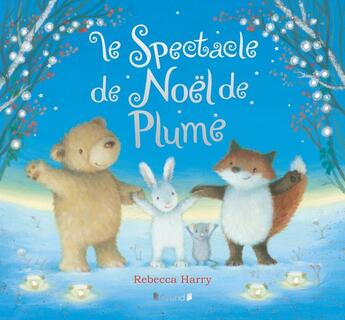 Couverture du livre « Le spectacle de Noël de Plume » de Rebecca Harry aux éditions Grund