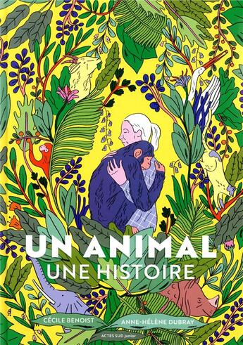 Couverture du livre « Un animal, une histoire » de Cecile Benoist et Dubray Anne-Helene aux éditions Actes Sud Junior