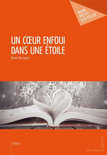 Couverture du livre « Un coeur enfoui dans une étoile » de David Marcipont aux éditions Publibook