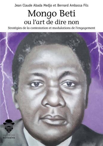 Couverture du livre « Mongo Beti ou l'art de dire non ; stratégies de la contestation et modulations de l'engagement » de Jean-Claude Abada Medjo et Bernard Ambassa aux éditions Societe Des Ecrivains