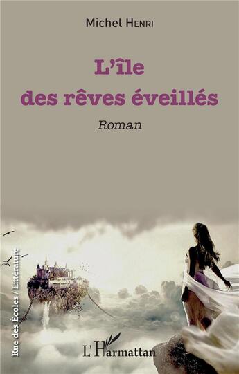 Couverture du livre « L'île des rêves éveillés » de Michel Henri aux éditions L'harmattan