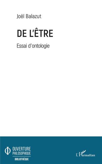 Couverture du livre « De l'être ; essai d'ontologie » de Joel Balazut aux éditions L'harmattan