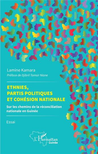 Couverture du livre « Ethnies, partis politiques et cohésion nationale : sur les chemins de la réconciliation nationale en Guinée » de Lamine Kamara aux éditions L'harmattan