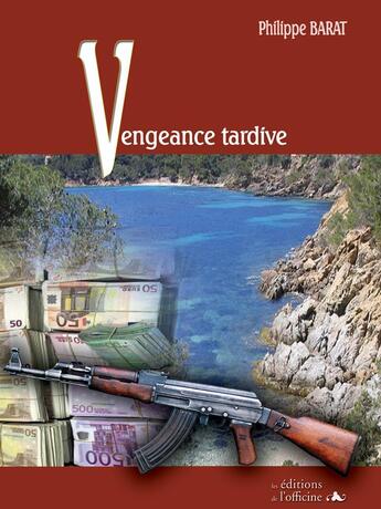 Couverture du livre « VENGEANCE TARDIVE » de Barat Philippe aux éditions L'officine