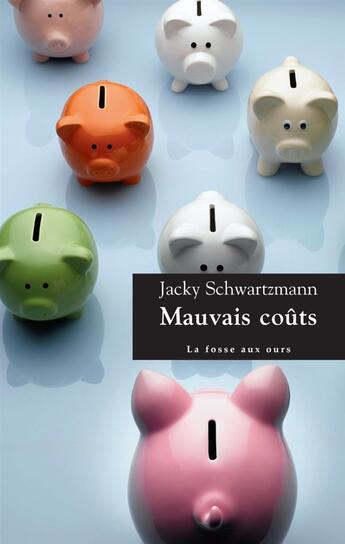 Couverture du livre « Mauvais coûts » de Jacky Schwartzmann aux éditions La Fosse Aux Ours