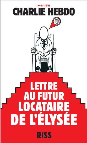 Couverture du livre « CHARLIE HEBDO ; lettre au futur locataire de l'Elysée » de Riss aux éditions Les Echappes